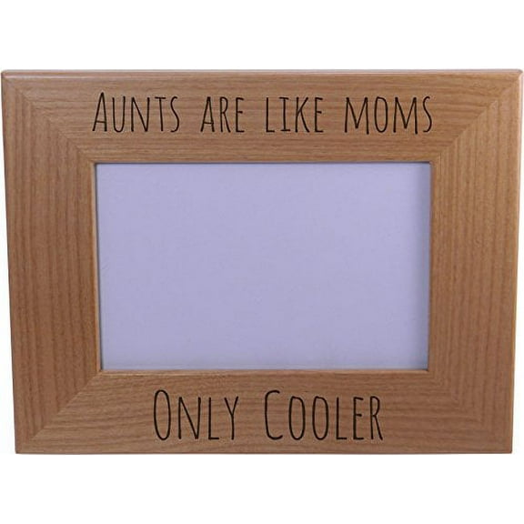 Aunts Are Like Moms Only Cooler - 4x6 Inch Engraved Alder Wood Picture Photo Frame - Great Gift for Birthday, or Christmas Gift for Sister, Sisters, Aunts