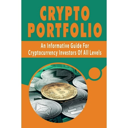 Crypto Portfolio: An Informative Guide For Cryptocurrency Investors Of All Levels: Guide For Cryptocurrency Investors Of All Levels List (Paperback)