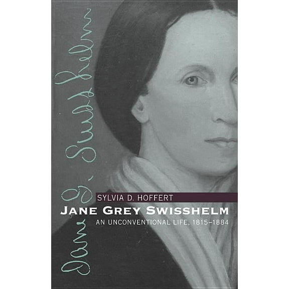 Jane Grey Swisshelm: An Unconventional Life, 1815-1884, (Paperback)
