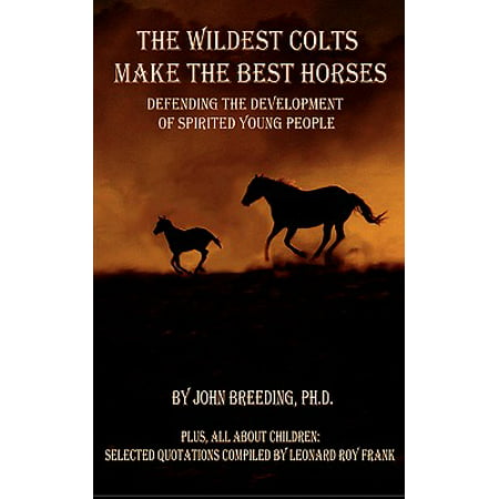 The Wildest Colts Make the Best Horses (Colt Le6920 Best Price)