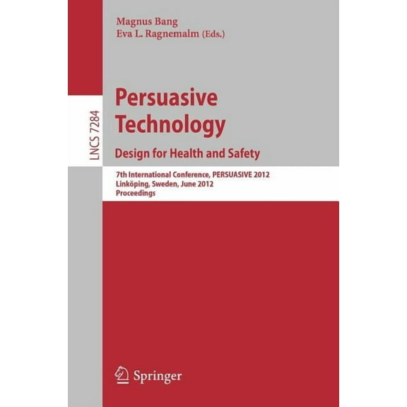 Persuasive Technology: Design for Health and Safety: 7th International Conference on Persuasive Technology, Persuasive 2, (Paperback)