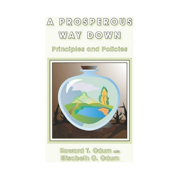 A Prosperous Way Down: Principles and Policies, (Paperback)