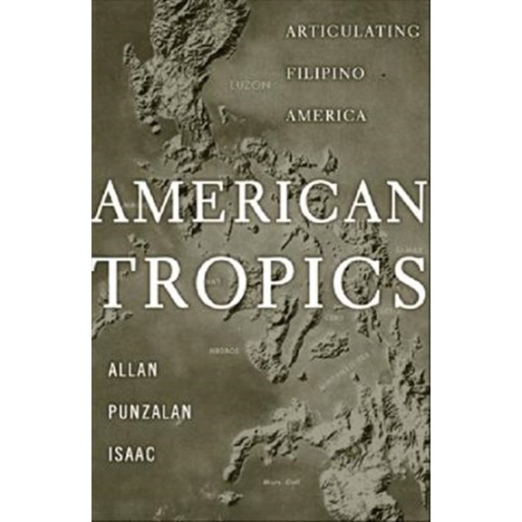 Pre-Owned American Tropics : Articulating Filipino America (Paperback)