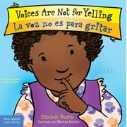 ELIZABETH VERDICK; MARIEKA HEINLEN Voices Are Not for Yelling La voz no es (Board Book)