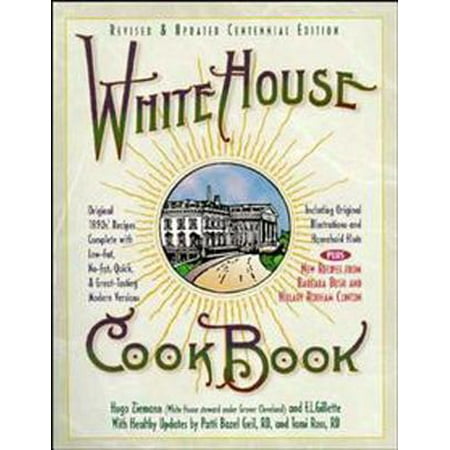 Houghton House - White House Cookbook Revised & Updated Centennial Edition : Original 1890's Recipes Complete with Low-Fat, No-Fat, Quick & Great-Tasting Modern Versions,