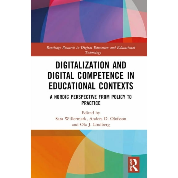 Routledge Research in Digital Education  Digitalization and Digital Competence in Educational Contexts: A Nordic Perspective from Policy to Practice, (Hardcover)