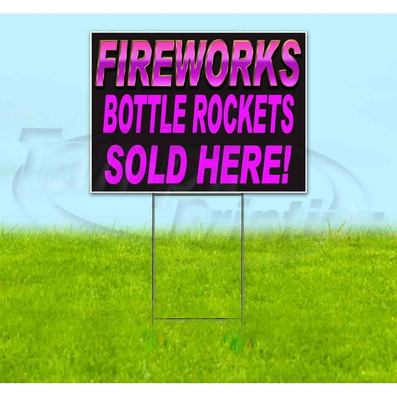 Fireworks Bottle Rockets Sold Here (18" x 24") Yard Sign, Includes Metal Step Stake