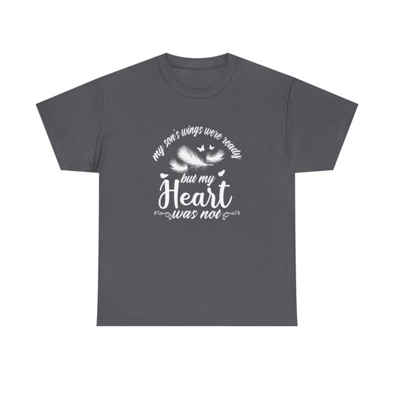 My Son's Wings Were Ready But My Heart Was Not Shirt, Memory Tee - ID: 2116
