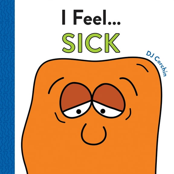 I Feel...: I Feel... Sick (Hardcover)