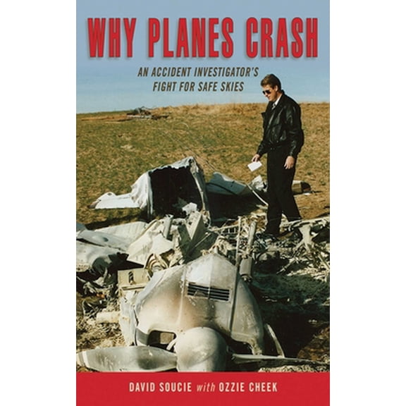 Pre-Owned Why Planes Crash : An Accident Investigator?s Fight for Safe Skies (Hardcover)