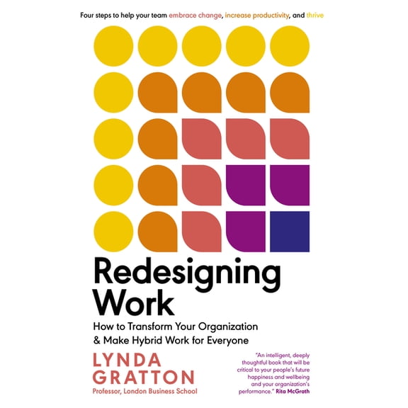 Management on the Cutting Edge Redesigning Work: How to Transform Your Organization and Make Hybrid Work for Everyone, (Paperback)