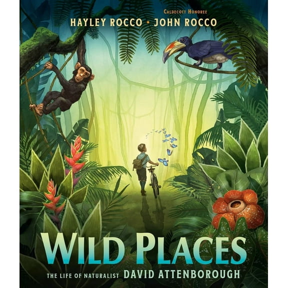 Wild Places: The Life of Naturalist David Attenborough, (Hardcover)