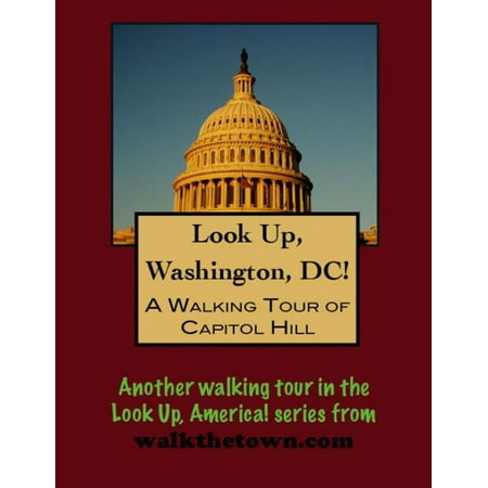 A Walking Tour of Washington's Capitol Hill District -