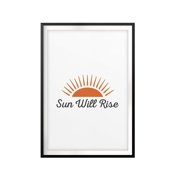 Sun Will Rise 11 x 14 UNFRAMED Print Inspirational Wall Art
