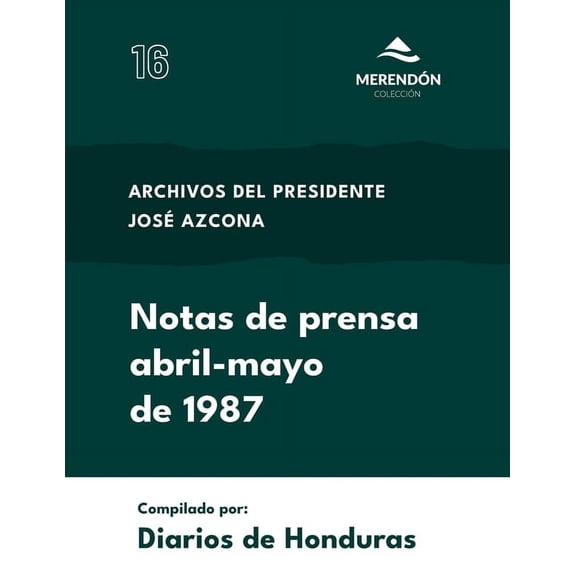 Notas de Prensa abril-mayo de 1987: Archivos del presidente JosÃ© Azcona, (Paperback)