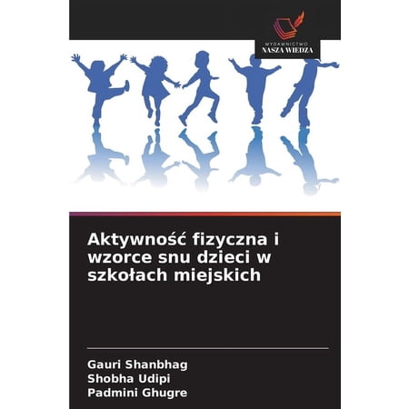 Aktywnośc fizyczna i wzorce snu dzieci w szkolach miejskich (Paperback)