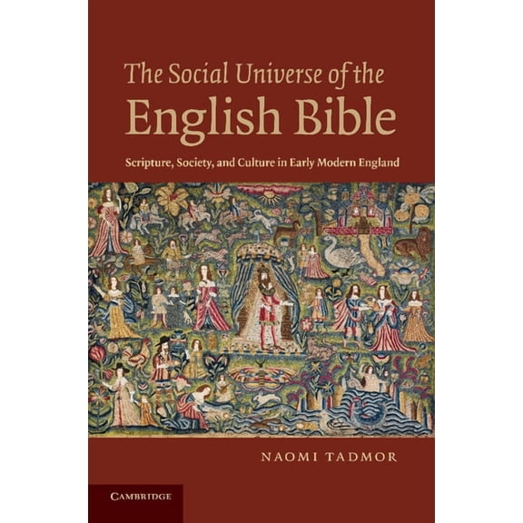 The Social Universe of the English Bible: Scripture, Society, and Culture in Early Modern England, (Paperback)