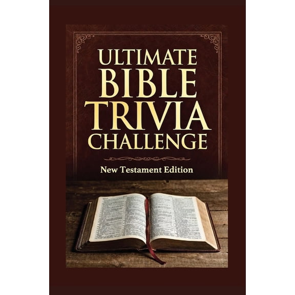 Ultimate Trivia Game Show! The Ultimate Bible Trivia Challenge New Testament Edition: Packed with 200 carefully crafted questions, this book is per, (Paperback)