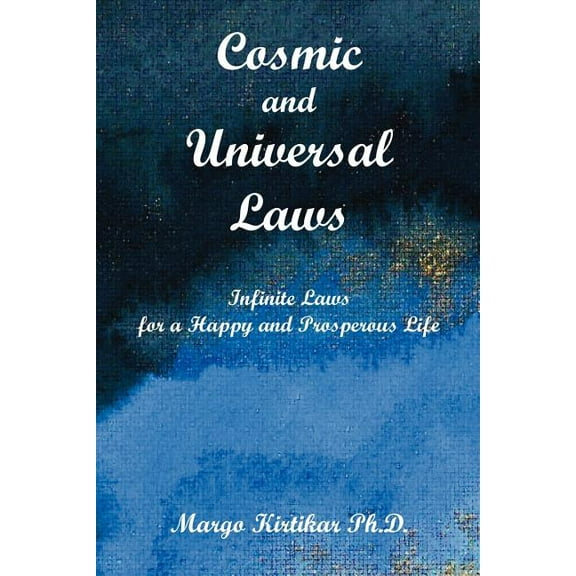 Cosmic and Universal Laws: Infinite Laws for a Happy and Prosperous Life, (Paperback)