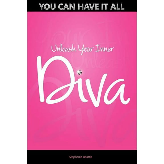 You Can Have It All - Unleash Your Inner Diva