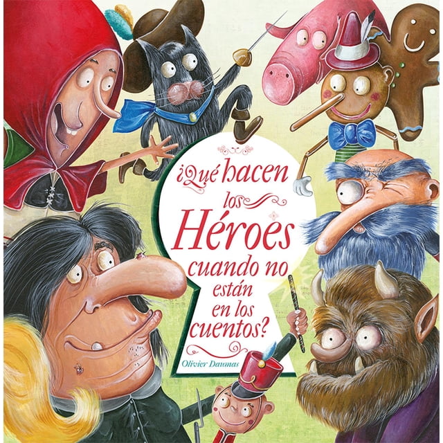 Libro ¿que Hacen Los Heroes Cuando No Estan En Los Cuentos? Tapa Blanda, Autor Olivier Daumas, Editorial Picaronaobelisco
