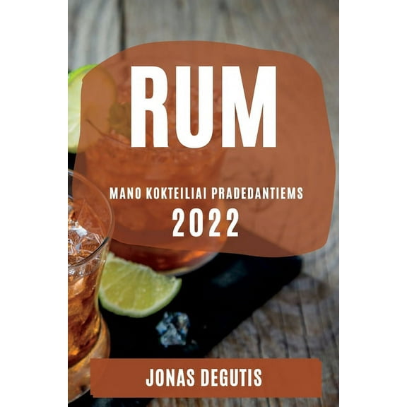 Rum 2022: Mano Kokteiliai Pradedantiems, (Paperback)