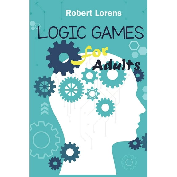 Logic Games For Adults: Kohi Gyunyu Logic Puzzles with Answers (Paperback) by Robert Lorens