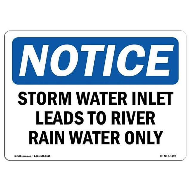 SignMission OS-NS-A-1014-L-18497 Notice Storm Water Inlet Leads to River Rain Water Only OSHA Aluminum Sign