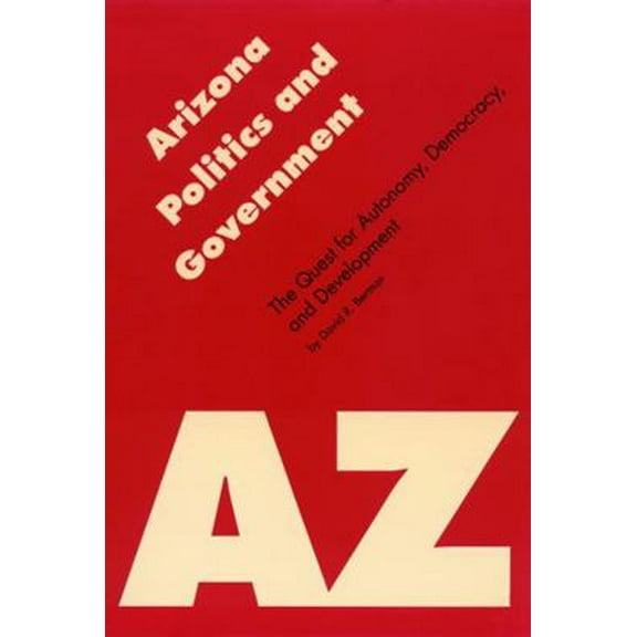 Pre-Owned Arizona Politics and Government: The Quest for Autonomy, Democracy, and Development (Paperback) 0803261462 9780803261464