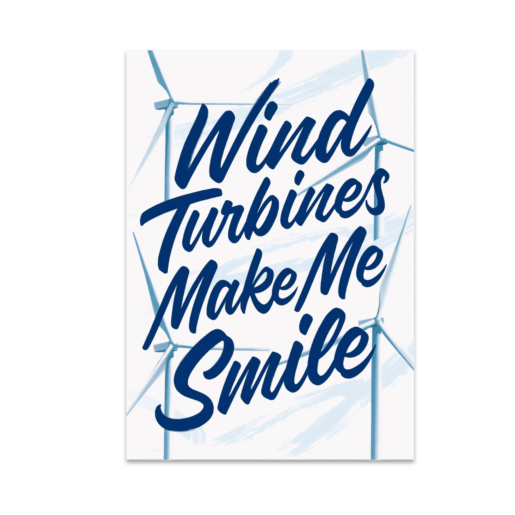 Wind Turbines Make Me Smile - Wind Energy Enthusiast - 13x19 Poster Print