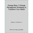 thumbnail image 1 of Pre-Owned Change Bites: 5 Change Management Strategies to Transform Your Health (Paperback) 0692113770 9780692113776, 1 of 1