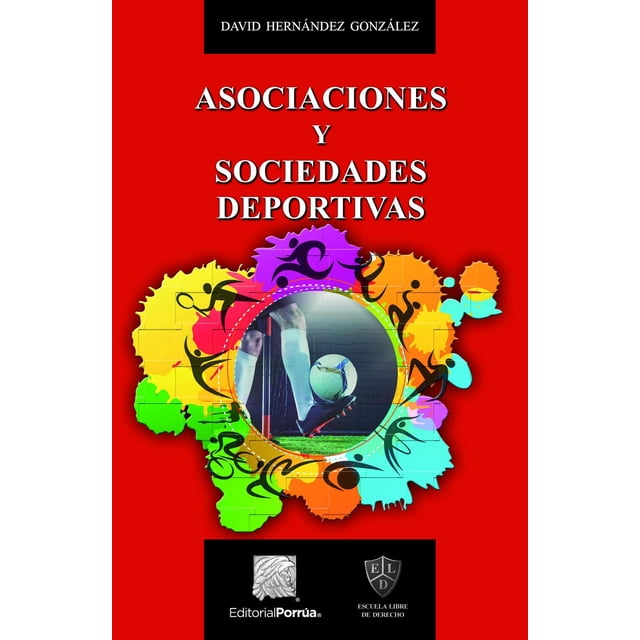 Asociaciones y sociedades deportivas Editorial Porrúa 9786070929625