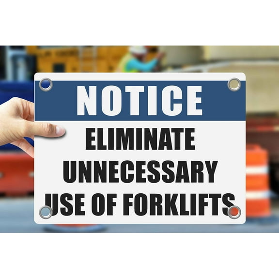 ELIMINATE UNNECESSARY USE OF FORKLIFTS | Warning Notice Caution Danger 3mm PVC Sign