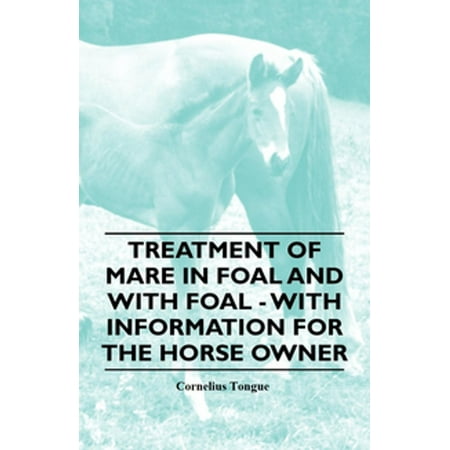Treatment of Mare in Foal and with Foal - With Information for the Horse Owner - (Best Treatment For Scratches In Horses)