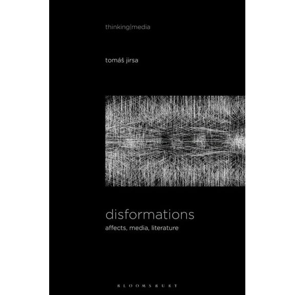 Thinking Media Disformations: Affects, Media, Literature, (Hardcover)