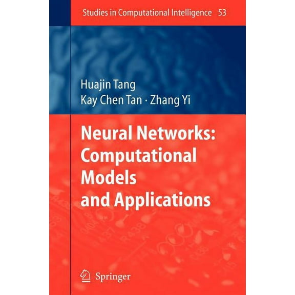 Studies in Computational Intelligence Neural Networks: Computational Models and Applications, Book 53, (Paperback)