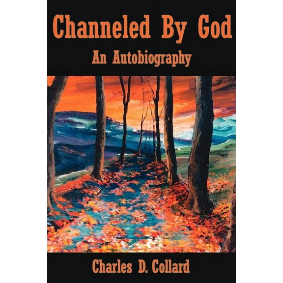 Channeled By God: An Autobiography, (Paperback)