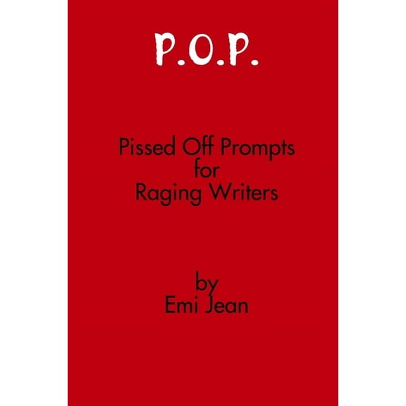 P.O.P.: Pissed Off Prompts for Raging Writers, (Paperback)