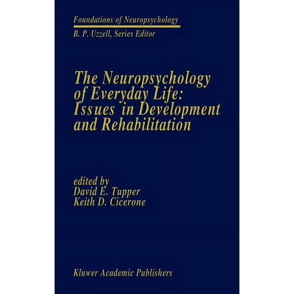 Foundations of Neuropsychology The Neuropsychology of Everyday Life: Issues in Development and Rehabilitation, Book 3, (Hardcover)