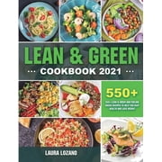 Lean and Green Cookbook 2021: 550+ Lean & Green and Fueling Hacks Recipes to Help You Keep Health and Loss Weight, (Paperback)