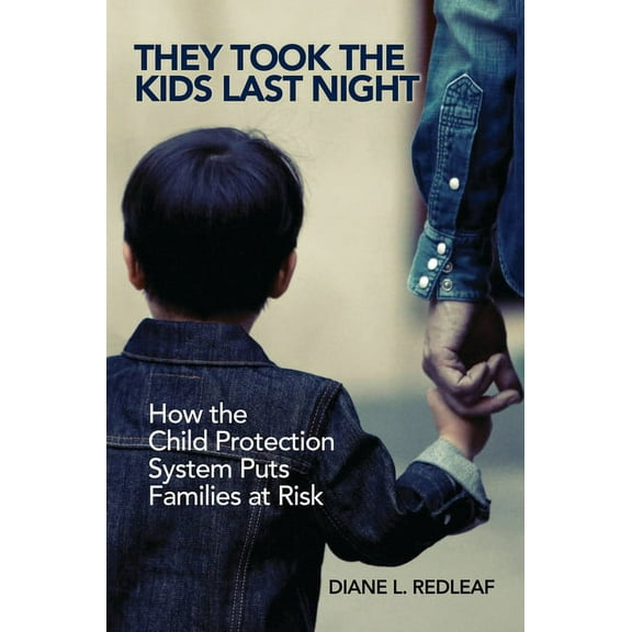 They Took the Kids Last Night: How the Child Protection System Puts Families at Risk, (Hardcover)