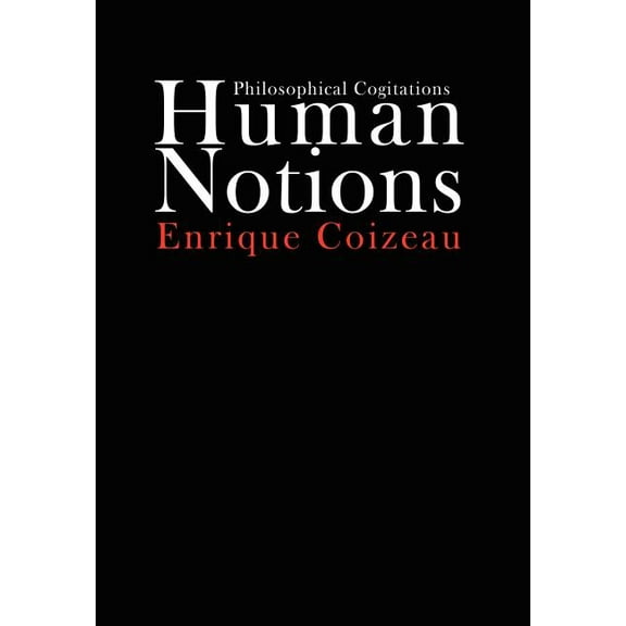 Human Notions: Philosophical Cogitations (Hardcover)