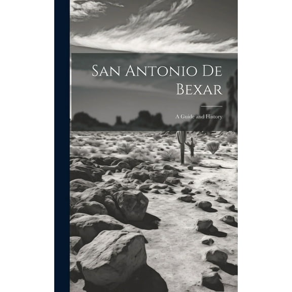 San Antonio De Bexar: A Guide and History (Hardcover)