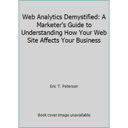 Web Analytics Demystified: A Marketer's Guide to Understanding How Your Web Site Affects Your Business [Paperback - Used]