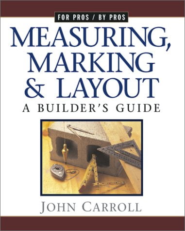 Measuring A Builders Guide Marking /& Layout For Pros By Pros