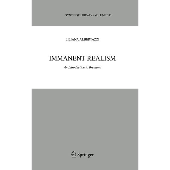 Synthese Library Immanent Realism: An Introduction to Brentano, Book 333, (Hardcover)