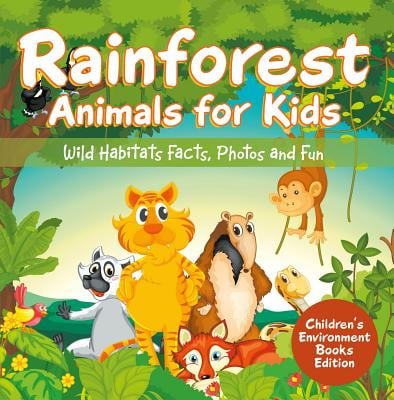 Rainforest Animals for Kids: Wild Habitats Facts, Photos and Fun | Children's Environment Books Edition - eBook