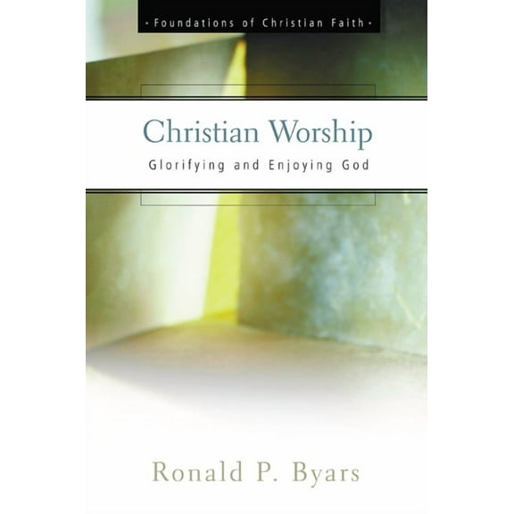 Foundations of Christian Faith: Christian Worship (Paperback)