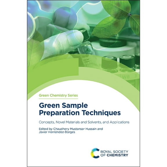 Green Chemistry Green Sample Preparation Techniques: Concepts, Novel Materials and Solvents, and Applications, Book 75, (Hardcover)