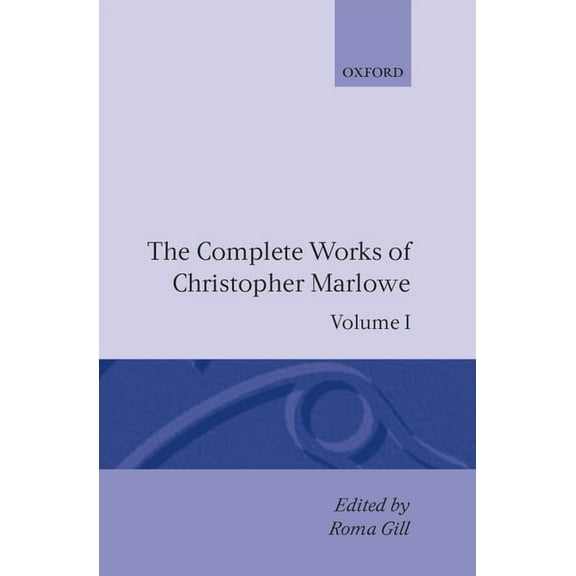 C Oet T Oxford English Texts The Complete Works of Christopher Marlowe, (Hardcover)